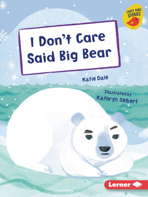 cover image of I Don't Care Said Big Bear